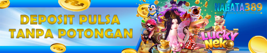 deposit pulsa tanpa potongan nagata389